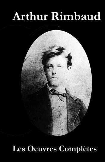 Les Oeuvres Complètes de Rimbaud eBook by Arthur Rimbaud EPUB Book