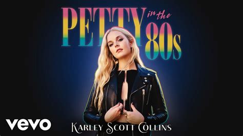 Karley Scott Collins Petty In The 80s Official Audio YouTube