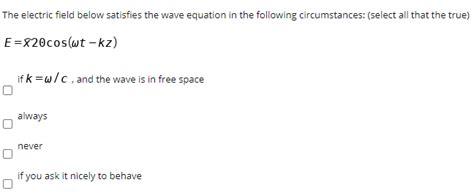 Solved The Electric Field Below Satisfies The Wave Equation Chegg