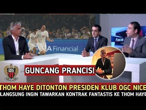 Reaksi Tak Terduga Boss Ogc Nice Saat Tonton Langsung Thom Haye Bekuk