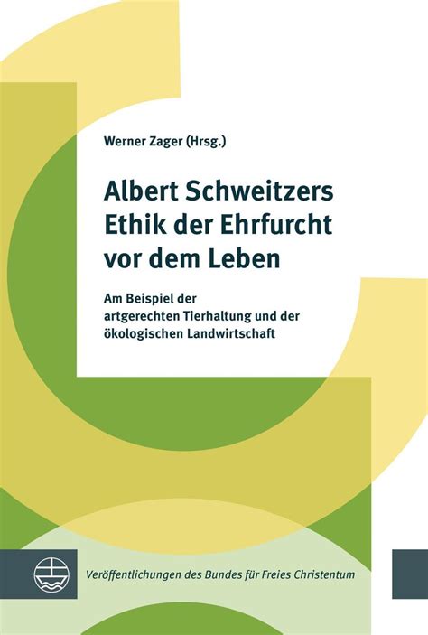 Albert Schweitzers Ethik Der Ehrfurcht Vor Dem Leben Buch Thalia