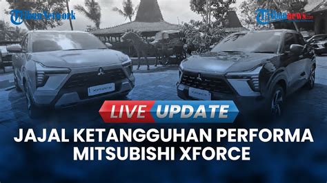 LIVE UPDATE Jajal Ketangguhan Performa Mitsubishi XFORCE Dari Solo