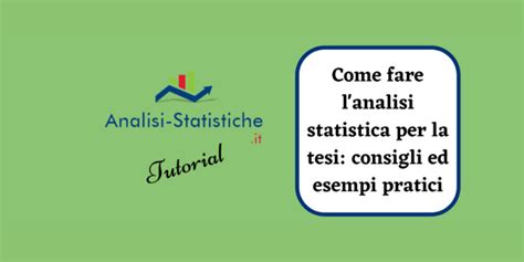 Come Fare Lanalisi Statistica Per La Tesi Consigli Ed Esempi Pratici