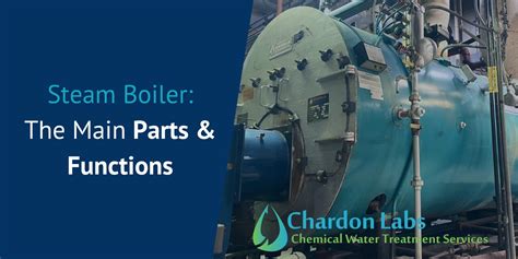 The Main Steam Boiler Parts & Functions - Chardon Labs