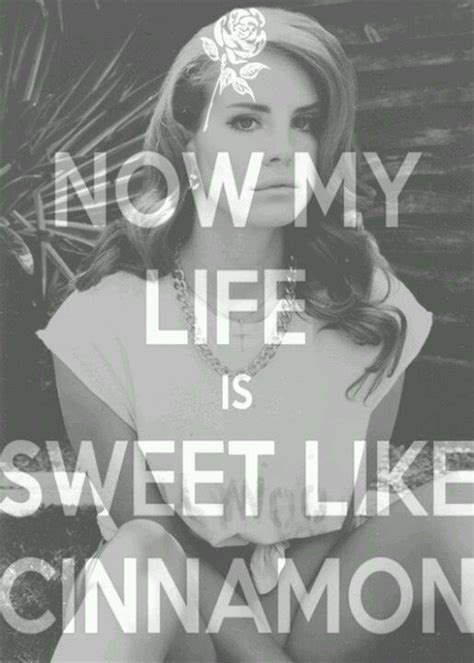 Sweet Like Cinnamon Lanadelrey Lana Del Rey Quotes Lana Del Rey