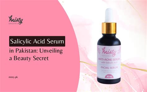 Salicylic Acid Serum In Pakistan Unveiling A Beauty Secret Misty Organic