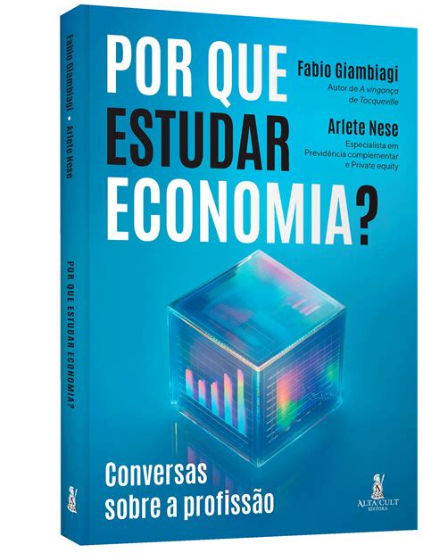 O Que A Economia Estuda - Por que estudar Economia? – Editora Alta Books