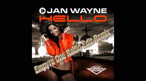 Jan Wayne Hello Empyre One Radio Edit Youtube