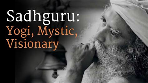 Sadhguru Yogi Mystic Visionary Youtube