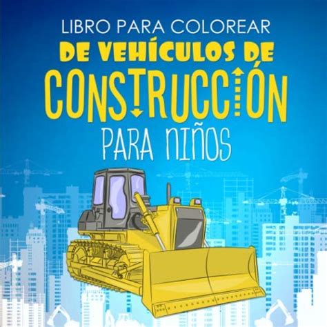 Libro Para Colorear De Veh Culos De Construcci N Para Ni Os Bulldozer