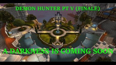 World Of Warcraft Legion Demon Hunter Pt V Finale A Darkness Is Coming Soon Youtube