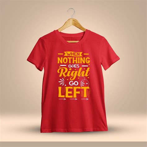 When Nothing Goes Right Go Left Quotes T-Shirt - Crazy Punch