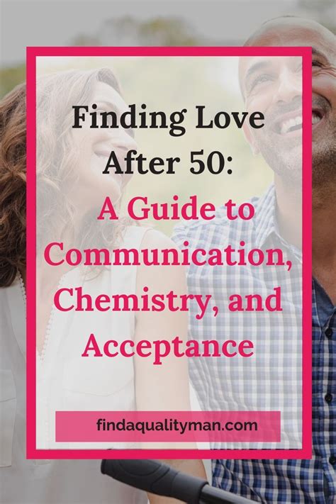 Finding Love After 50 A Guide To Communication Chemistry And