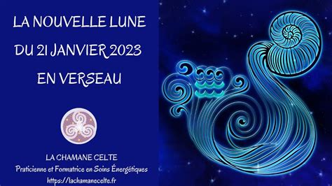 La Nouvelle Lune Du 21 Janvier 2023 En Verseau YouTube