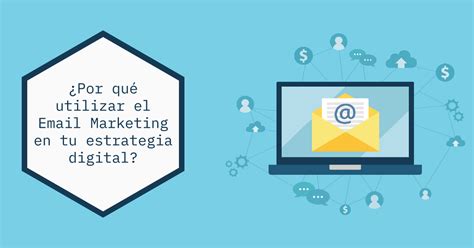 Por Qu Utilizar El Email Marketing En Tu Estrategia Digital