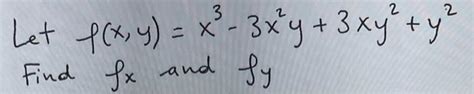 Solved Let F X Y X3−3x2y 3xy2 Y2