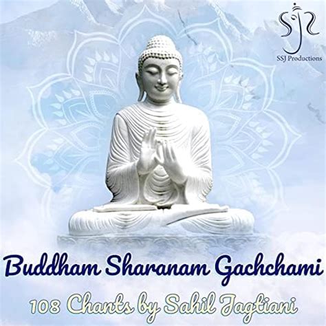 Écouter Buddham Sharanam Gachchami 108 Chants de Sahil Jagtiani sur