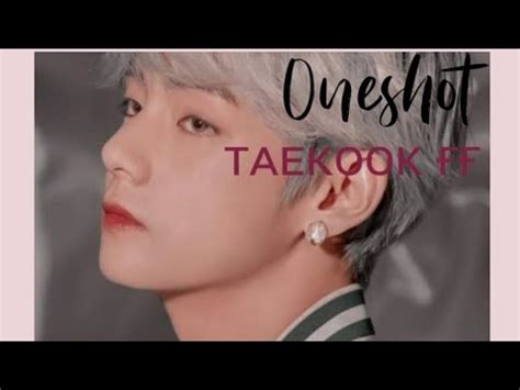 Taekook Vkook One Shot Youtube