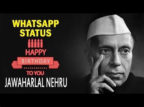 Jawaharlal Nehru: Age | Happy Birthday | Whatsapp Status | Video, 2019 ...