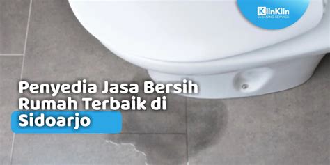 Penyedia Jasa Bersih Rumah Terbaik Di Sidoarjo Klinklin