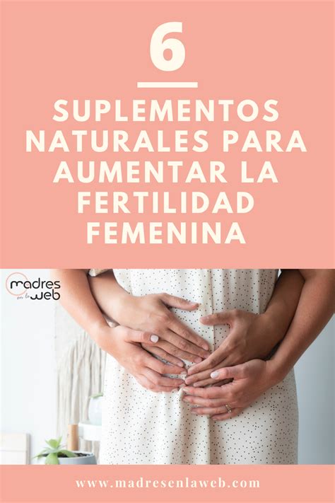 Suplementos Para Aumentar La Fertilidad Femenina Fertilidad Femenina