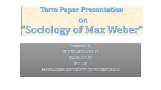 Sociology of Max Weber | PPT