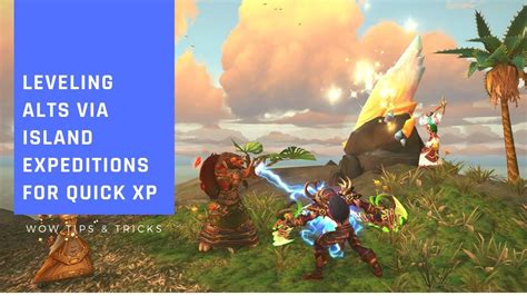 Level Your Alts With Island Expeditions Quick Xp And A Nice Change Of