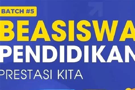 Dapatkan Beasiswa Pendidikan Prestasi Kita Hingga Rp Juta Berikut