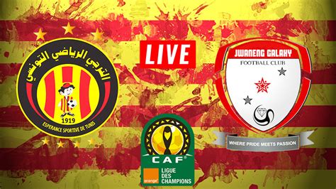 Esp Rance Tunis Vs Jwaneng Galaxy En Live Streaming Caf Kapitalis