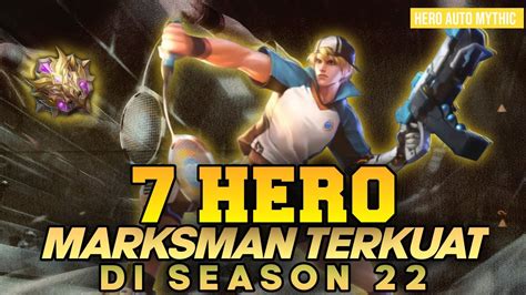 Wajib Punya 7 Hero Marksman Terkuat Di Season 22 Mobile Legend Hero