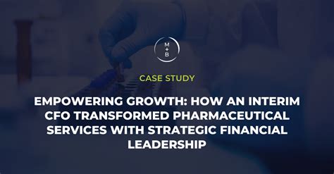 Empowering Growth How An Interim Cfo Transformed Pharmaceutical