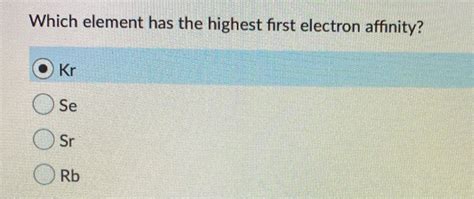 Solved Which element has the highest first electron | Chegg.com