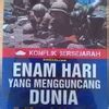 Jual Buku Konflik Bersejarah ENAM HARI YANG MENGGUNCANG DUNIA KISAH