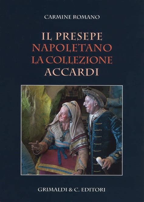 Il Presepe Napoletano La Collezione Accardi By Carmine Romano Goodreads