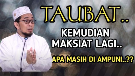 Ustadz Adi Hidayat Terbaru Taubat Maksiat Lagi Apa Masih Di Ampuni