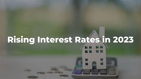 The Rising Interest Rates in 2023