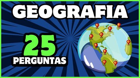 QUIZ DE GEOGRAFIA 25 PERGUNTAS SOBRE GEOGRAFIA PERGUNTAS SOBRE O