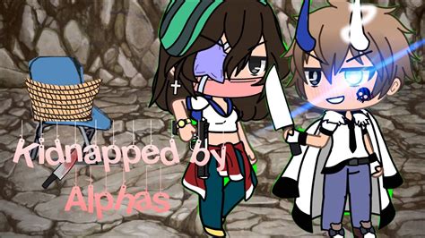 •kidnapped By The Alphas•glmm Original Gacha Life Mini Movie