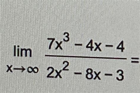 Solved Limx→∞7x3 4x 42x2 8x 3