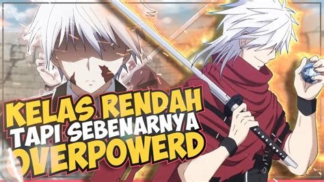 8 Anime Dimana Karakter Utamanya Ditempatkan Dalam Kelas Rendahan Tapi