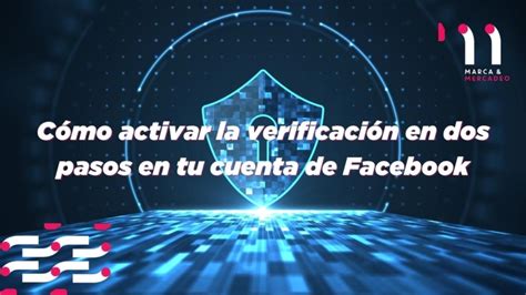 Cómo activar la verificación en dos pasos de tu cuenta de Facebook