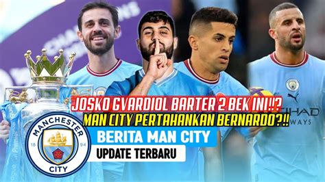 YESS MAN CITY PERTAHANKAN BERNARDO JOSKO GVARDIOL TUKAR 2 BEK