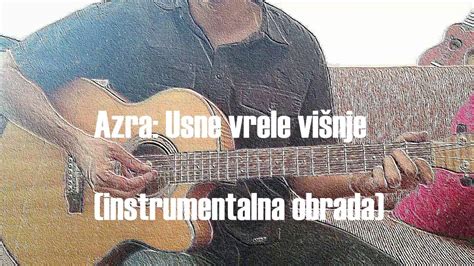 Usne Vrele Višnje Akustična Obrada Instrumental Tekst Akordi