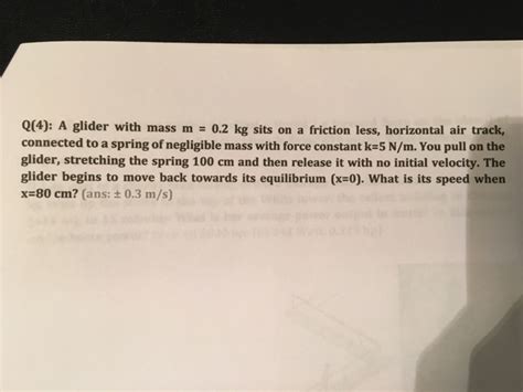 Solved Q4 A Glider With Mass M 02 Kg Sits On A