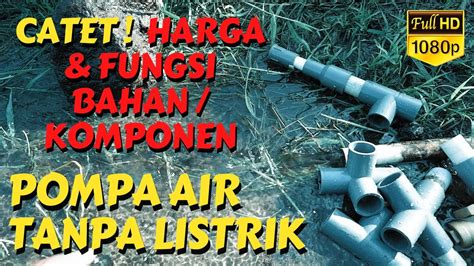 Catet Fungsi Dan Harga Komponen Pompa Air Tanpa Listrik Youtube