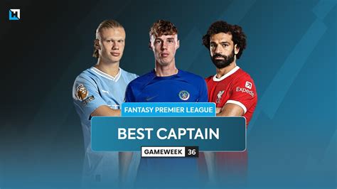 Best Fpl Captain For Gameweek 36