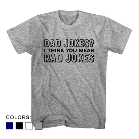 Father S Day Gift T Shirt Dad Jokes I Think You Mean Rad Jokes