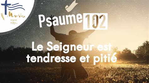 Psaume Le Seigneur Est Tendresse Et Piti Youtube