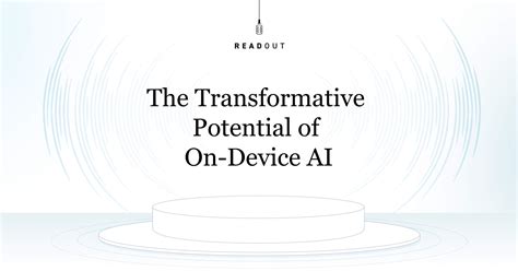 The Transformative Potential Of On Device AI