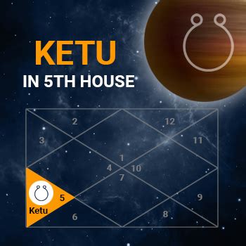 Ketu In Fifth House Effects Influences